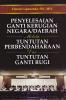 Penyelesaian Ganti Kerugian Negara/Daerah Melalui Tuntutan Perbendaharaan dan Tuntutan Ganti Rugi